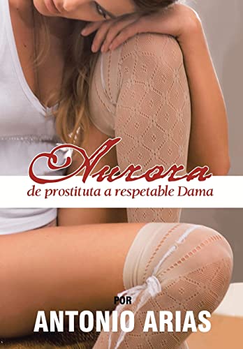 9781463361105: Aurora: de Prostituta a Respetable Dama