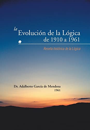 9781463361853: La Evolucion de la Logica de 1910 a 1961: Resena Historica De La Logica