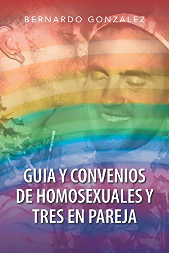 Stock image for Guia Y Convenios De Homosexuales Y Tres En Pareja (Spanish Edition) for sale by Lucky's Textbooks