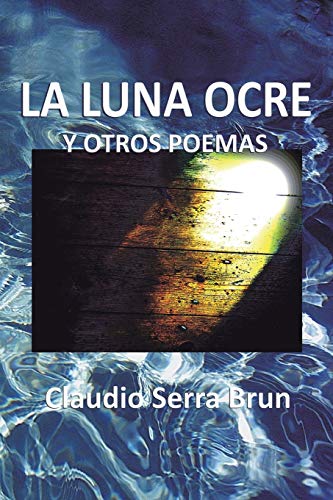 Beispielbild fr La Luna Ocre y Otros Poemas zum Verkauf von Chiron Media