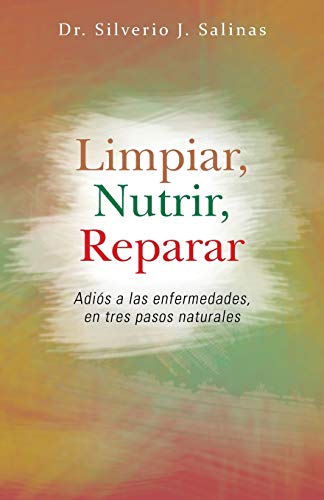 Imagen de archivo de Limpiar, Nutrir, Reparar: Adis a las Enfermedades, en Tres Pasos Naturales (Spanish Edition) a la venta por Book Deals