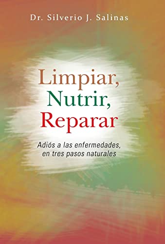 9781463364519: Limpiar, Nutrir, Reparar: Adios a Las Enfermedades, En Tres Pasos Naturales