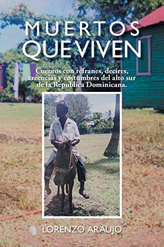 Beispielbild fr Muertos Que Viven: Cuentos Con Refranes, Decires, Creencias y Costumbres del Alto Sur de La Republica Dominicana. zum Verkauf von Chiron Media