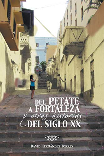 Beispielbild fr Del Petate a Fortaleza y Otras Historias del Siglo XX (Spanish Edition) zum Verkauf von Lucky's Textbooks