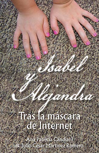Stock image for Isabel y Alejandra: Tras La Mascara de Internet. for sale by Chiron Media