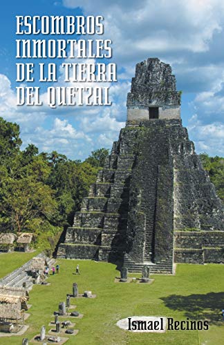 Beispielbild fr Escombros Inmortales de La Tierra del Quetzal zum Verkauf von Chiron Media