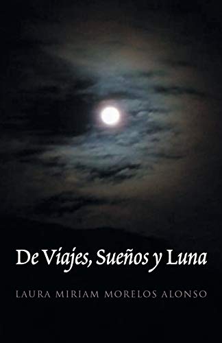 9781463379889: De Viajes,Sueos y Luna (Spanish Edition)