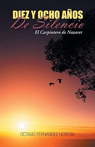 Beispielbild fr Diez Y Ocho Aos De Silencio: El Carpintero de Nazaret (Spanish Edition) zum Verkauf von Lucky's Textbooks