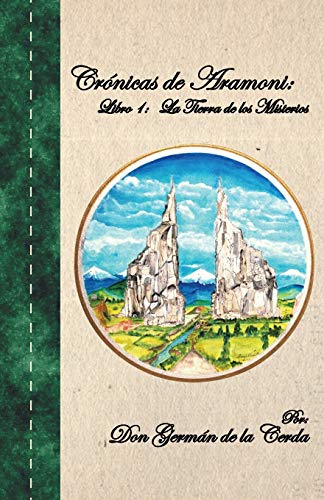 Beispielbild fr Cronicas de Aramoni Libro 1 La Tierra de Los Misterios zum Verkauf von PBShop.store US