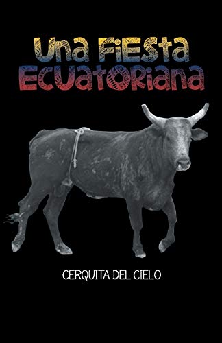 Stock image for Una Fiesta Ecuatoriana: Cerquita del Cielo for sale by Chiron Media