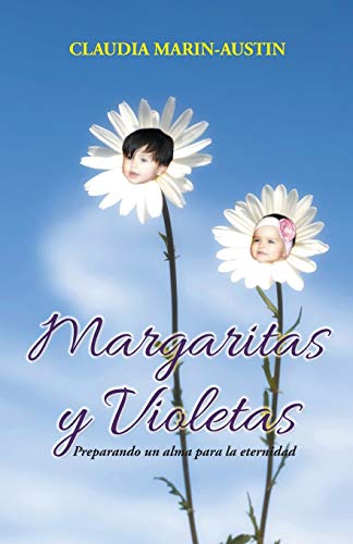 Beispielbild fr Margaritas y Violetas: Preparando Un Alma Para La Eternidad zum Verkauf von Chiron Media