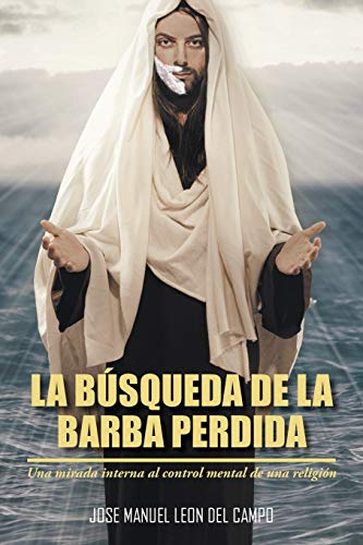 Beispielbild fr La Busqueda de La Barba Perdida: Una Mirada Interna Al Control Mental de Una Religion zum Verkauf von ThriftBooks-Atlanta