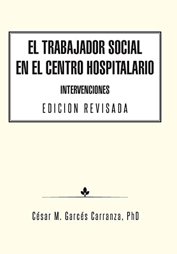Imagen de archivo de El Trabajador Social en el Centro Hospitalario Intervenciones Edicion Revisada a la venta por PBShop.store US