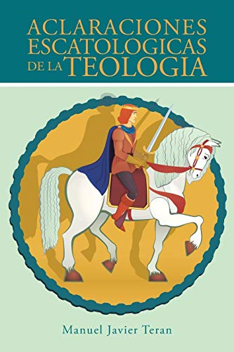 Stock image for Aclaraciones Escatologicas de la Teologia (Spanish Edition) for sale by Lucky's Textbooks