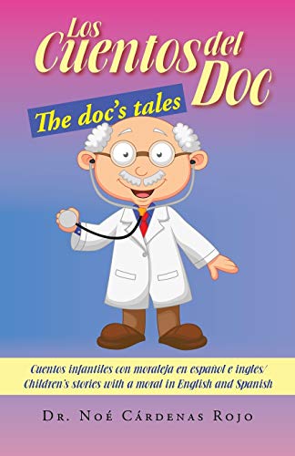 Stock image for Los Cuentos del Doc/The Doc's Tales: Cuentos Infantiles Con Moraleja En Espanol E Ingles/Children's Stories with a Moral in English and Spanish for sale by Chiron Media