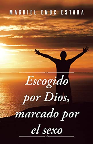 Stock image for Escogido Por Dios, Marcado Por El Sexo for sale by Chiron Media