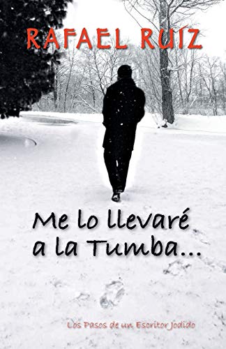 Beispielbild fr Me Lo Llevare a la Tumba.: Los Pasos de Un Escritor Jodido zum Verkauf von Chiron Media