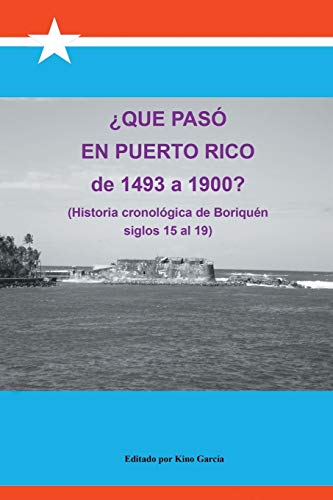 9781463390372: Que Paso En Puerto Rico de 1493 a 1900?: (Historia Cronologica de Boriquen)