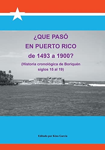 9781463390389: Que Paso En Puerto Rico de 1493 a 1900?: (Historia Cronologica de Boriquen) (Spanish Edition)