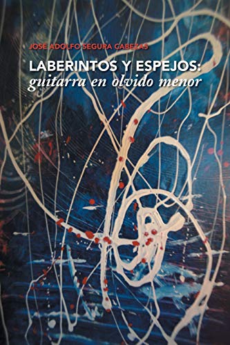 Imagen de archivo de LABERINTOS Y ESPEJOS: GUITARRA EN OLVIDO MENOR a la venta por KALAMO LIBROS, S.L.