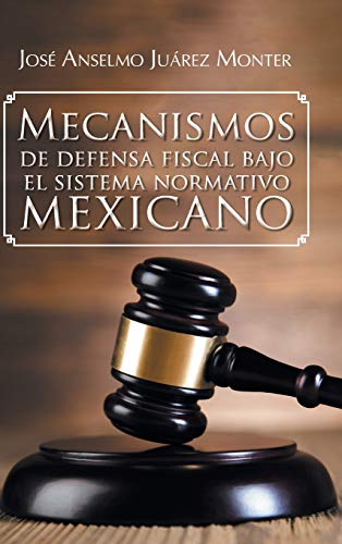 Imagen de archivo de Mecanismos de Defensa Fiscal Bajo El Sistema Normativo Mexicano a la venta por PBShop.store US