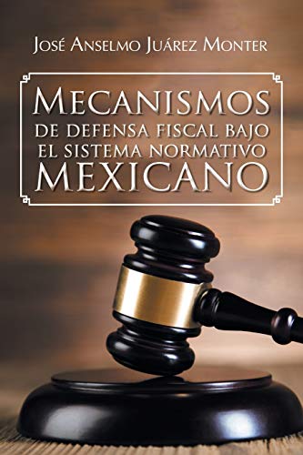 Imagen de archivo de Mecanismos de defensa fiscal bajo el sistema normativo mexicano (Spanish Edition) a la venta por Books Unplugged