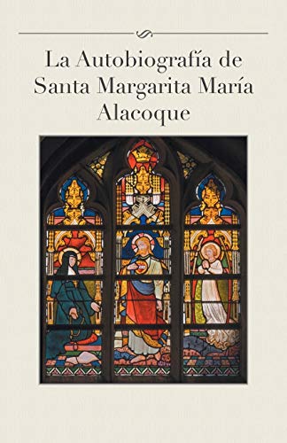 Beispielbild fr La autobiografa de Santa Margarita Mara Alacoque (Spanish Edition) zum Verkauf von GF Books, Inc.