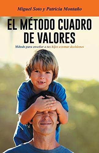 Beispielbild fr El Metodo Cuadro de Valores: Metodo Para Ensenar a Tus Hijos a Tomar Decisiones zum Verkauf von Chiron Media