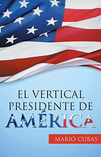 Beispielbild fr El vertical presidente de America zum Verkauf von Chiron Media