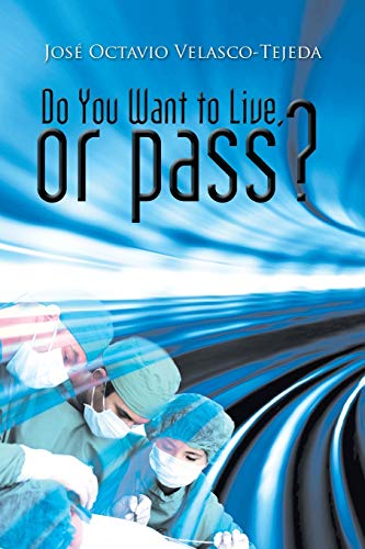 Imagen de archivo de Do You Want to Live, or Pass a la venta por PBShop.store US