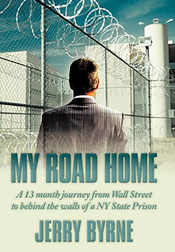 Beispielbild fr My Road Home: A 13 Month Journey from Wall Street to Behind the Walls of a NY State Prison . zum Verkauf von Irish Booksellers