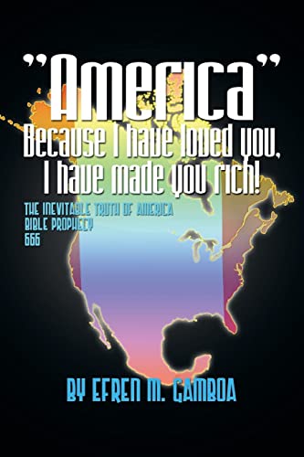 Stock image for America Because I have loved you, I have made you rich!: The Inev" for sale by Hawking Books