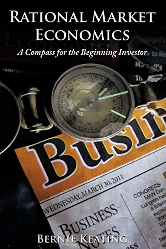 Beispielbild fr Rational Market Economics A Compass for the Beginning Investor zum Verkauf von PBShop.store US