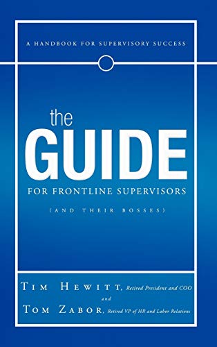 Stock image for The Guide for Frontline Supervisors (and Their Bosses): A Handbook for Supervisory Success for sale by Lucky's Textbooks