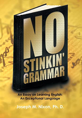 Stock image for No Stinkin' Grammar An Essay on Learning English An Exceptional Language for sale by PBShop.store US