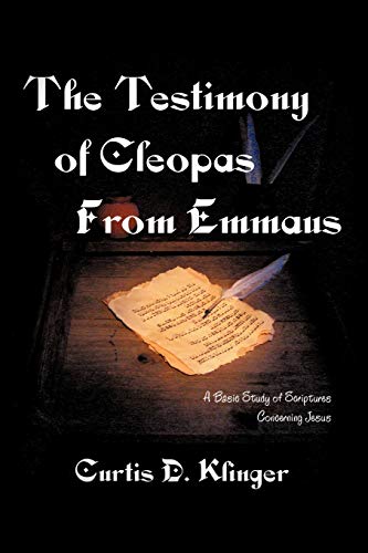 Imagen de archivo de The Testimony of Cleopas from Emmaus: A Basic Study of Scriptures Concerning Jesus a la venta por Bookmans