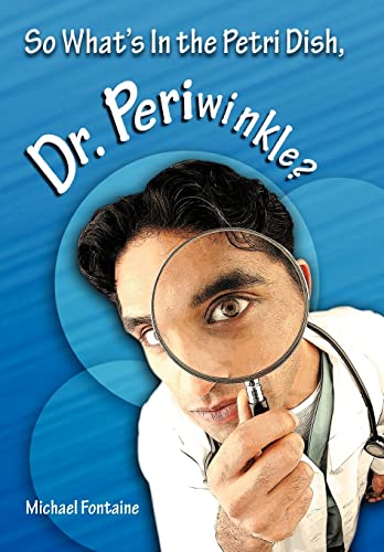 Stock image for So What's in the Petri Dish, Dr. Periwinkle? for sale by Lakeside Books