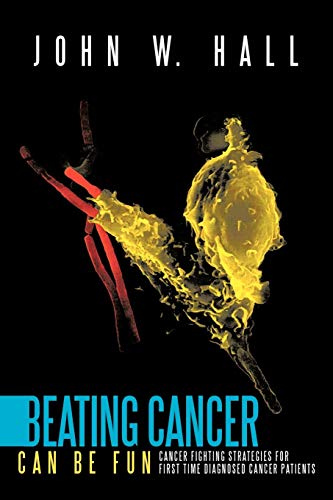Stock image for Beating Cancer Can Be Fun : Cancer Fighting Strategies for First Time Diagnosed Cancer Patients for sale by Better World Books: West