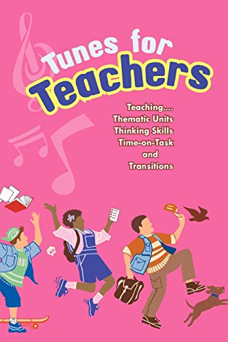 Tunes For Teachers: Teaching. . . . Thematic Units, Thinking Skills, Time-on-Task and Transitions (9781463405533) by Paul, Susan