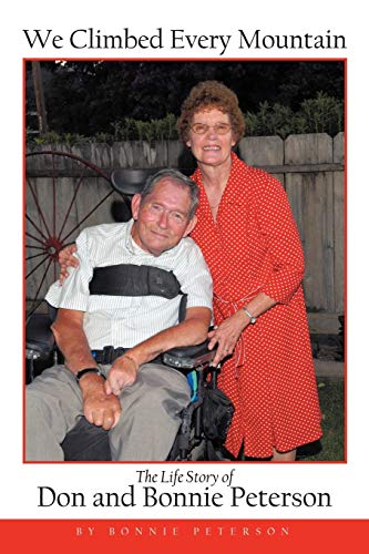 Stock image for We Climbed Every Mountain: The Life Story Of Don And Bonnie Peterson for sale by -OnTimeBooks-