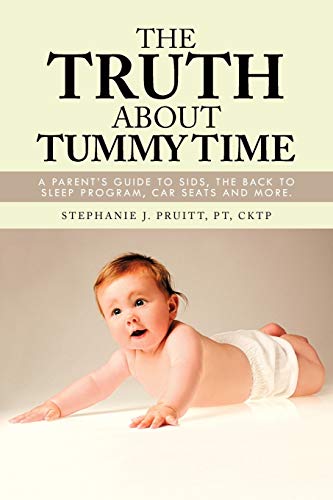 Stock image for The Truth About Tummy Time: A Parent's Guide to Sids, The Back to Sleep Program, Car Seats and More. for sale by SecondSale