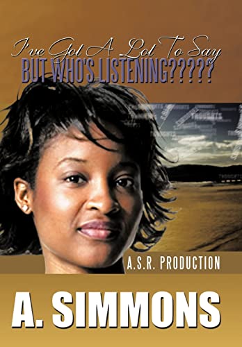 Stock image for I'VE GOT A LOT TO SAY, BUT WHO'S LISTENING A SR PRODUCTION for sale by PBShop.store US