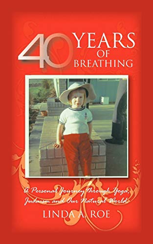 Stock image for 40 Years of Breathing: A Personal Journey through Yoga, Judaism and Our Natural World. for sale by Chiron Media