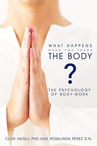 9781463411305: What Happens When You Touch The Body? : The Psychology Of Body-Work.