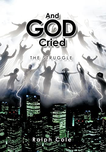 Imagen de archivo de And God Cried: The Struggle a la venta por Lucky's Textbooks