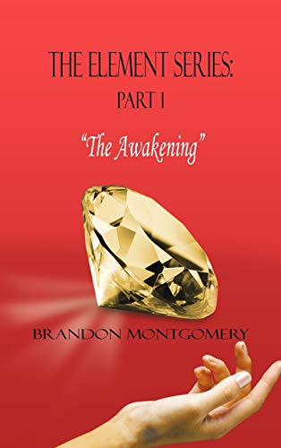 9781463412944: The Element Series: Part I: "The Awakening" (Element Series, 1)