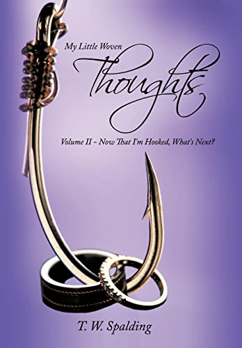 9781463413637: My Little Woven Thoughts: Volume II - Now That I'm Hooked, What's Next?: 2