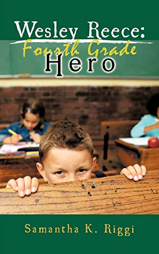 Stock image for Wesley Reece: Fourth Grade Hero for sale by Bookmonger.Ltd