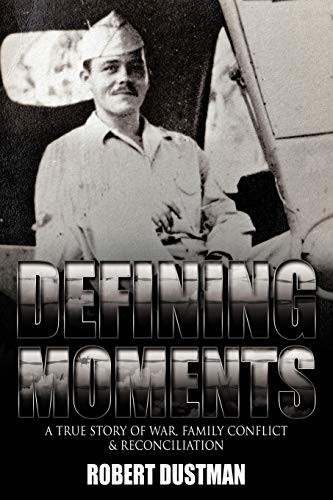 9781463416928: Defining Moments: A True Story of War, Family Conflict & Reconciliation