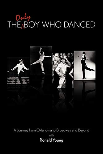 Stock image for The Only Boy Who Danced: A Journey from Oklahoma to Broadway and Beyond for sale by Books From California